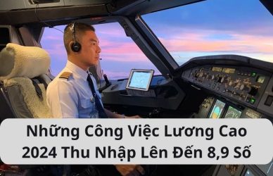 Những Công Việc Lương Cao 2024 Thu Nhập Lên Đến 8,9 Số